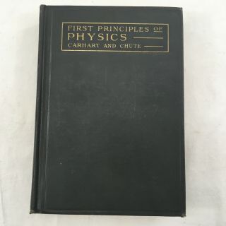 First Principles Of Physics - Carhart And Chute - 1912 - Illustrated