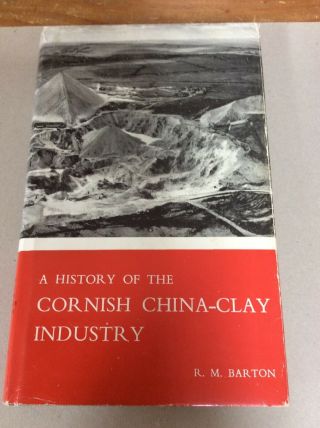 A History Of The Cornish China - Clay Industry (r M Barton - 1966) (id:82122)